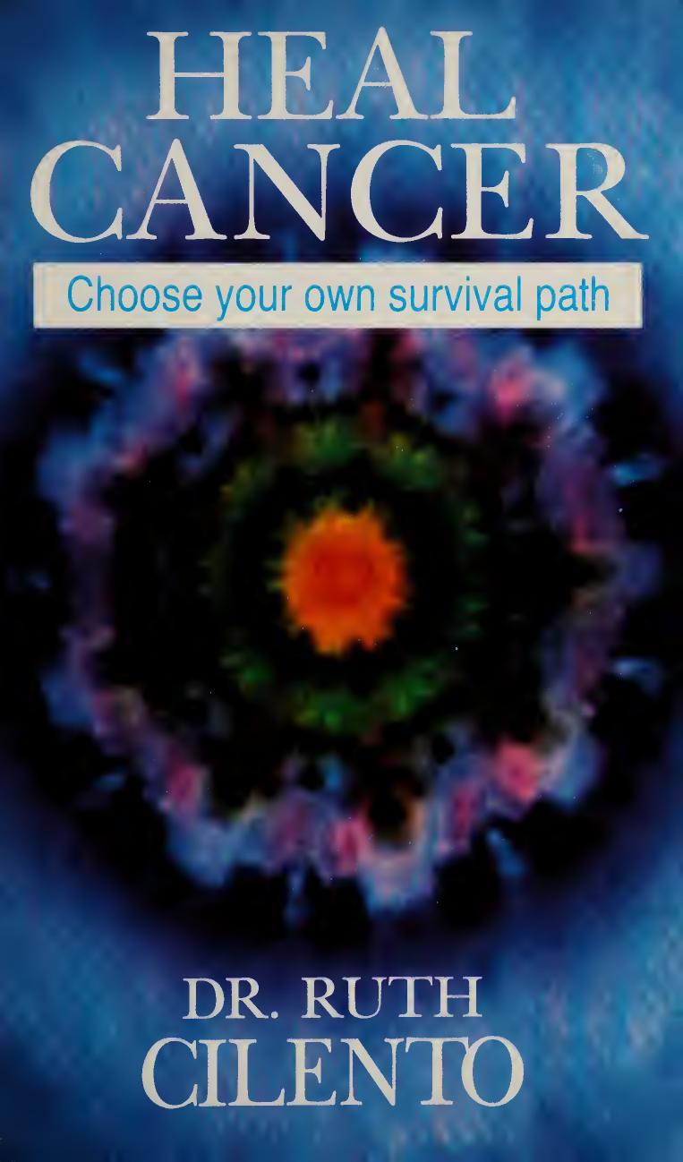 Heal Cancer: Choose Your Own Survival Path by Ruth Cilento Lady Phyllis Cilento