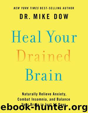 Heal Your Drained Brain: Naturally Relieve Anxiety, Combat Insomnia, and Balance Your Brain in Just 14 Days by Dr. Mike Dow