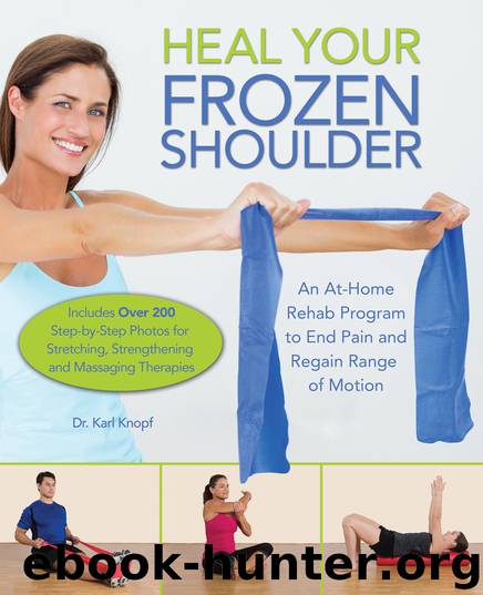 Heal Your Frozen Shoulder by Karl Knopf