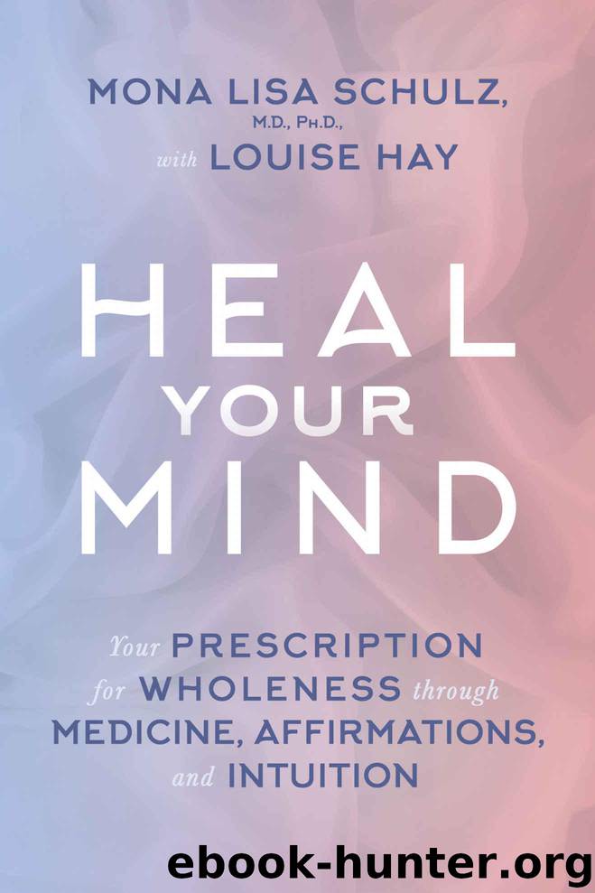 Heal Your Mind by Schulz M.D. Ph.D. Mona Lisa & Hay Louise