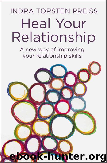 Heal Your Relationship: A new way of improving your relationship skills (The Systemic View Series Book 2) by Indra Torsten Preiss