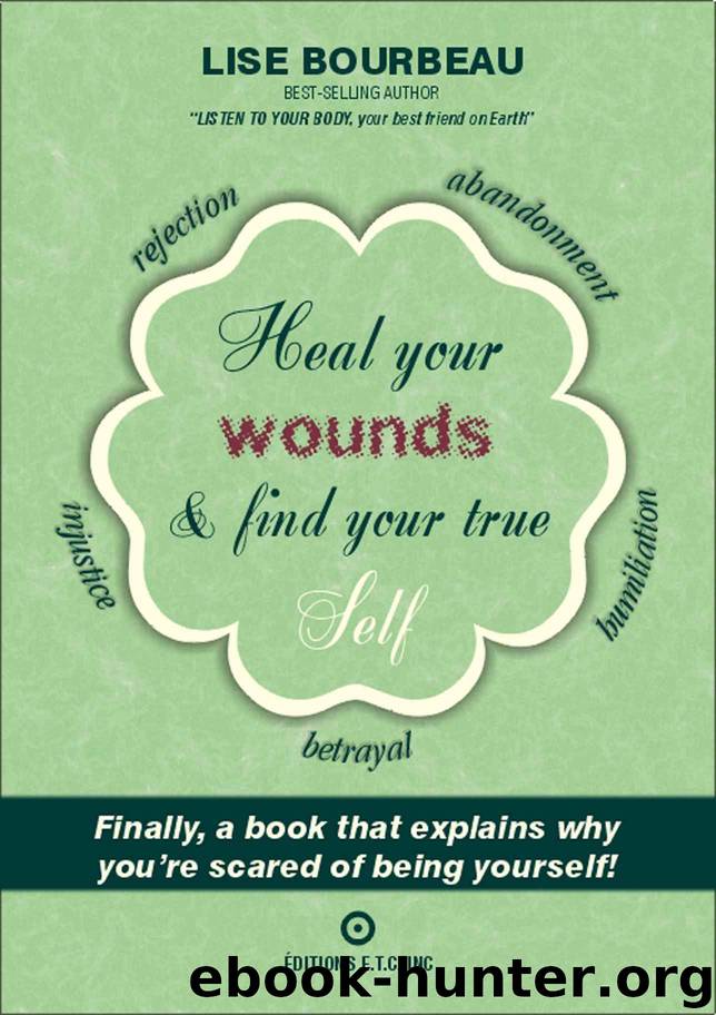 Heal your wounds & find your true self by Lise Bourbeau
