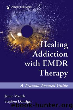 Healing Addiction with EMDR Therapy by Jamie Marich & Stephen Dansiger