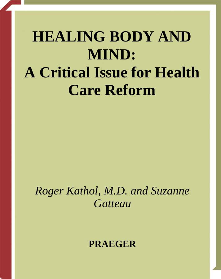 Healing Body and Mind: A Critical Issue for Health Care Reform (Praeger Series in Health Psychology) by Suzanne Gatteau Roger Kathol