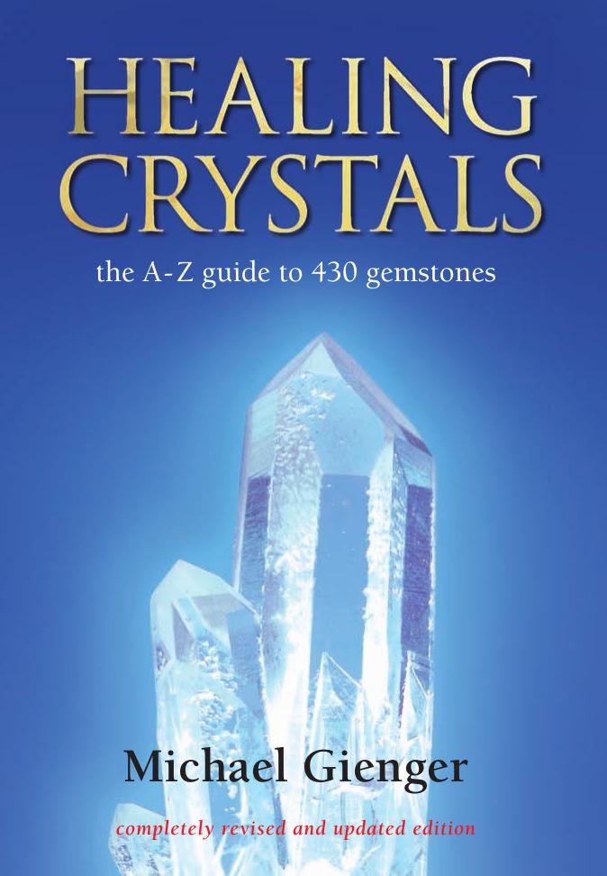 Healing Crystals: the A-Z guide to 430 gemstones by Michael Gienger
