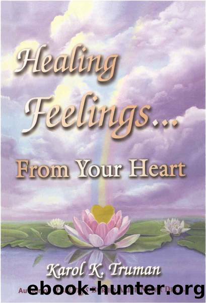 Healing Feelings From Your Heart by Karol K. Truman