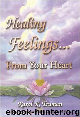 Healing Feelings From Your Heart by Truman Karol K