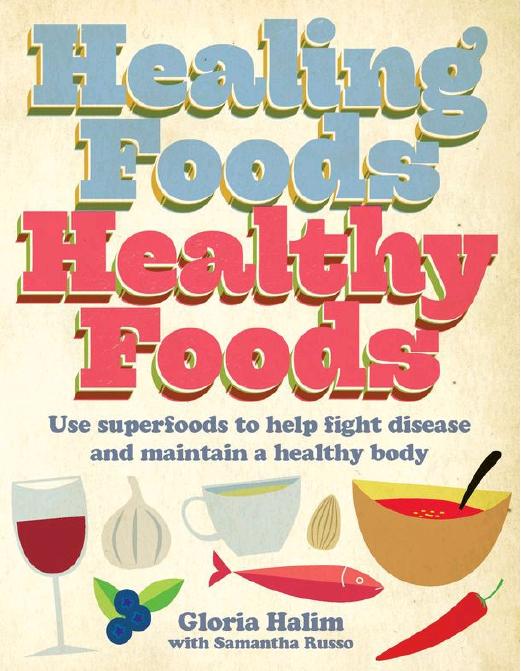 Healing Foods, Healthy Foods by Gloria Halim