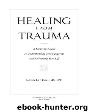 Healing From Trauma: A Survivor's Guide to Understanding Your Symptoms and Reclaiming Your Life by Jasmin Lee Cori & Robert Scaer