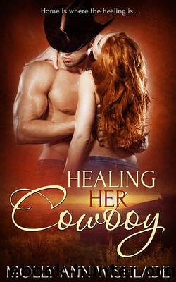 Healing Her Cowboy by Molly Ann Wishlade