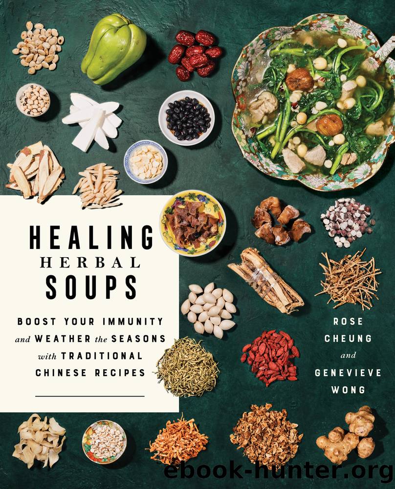 Healing Herbal Soups : Boost Your Immunity and Weather the Seasons With Traditional Chinese Recipes (9781982176129) by Cheung Rose; Wong Genevieve & Genevieve Wong
