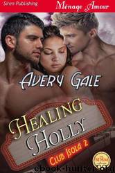 Healing Holly by Avery Gale