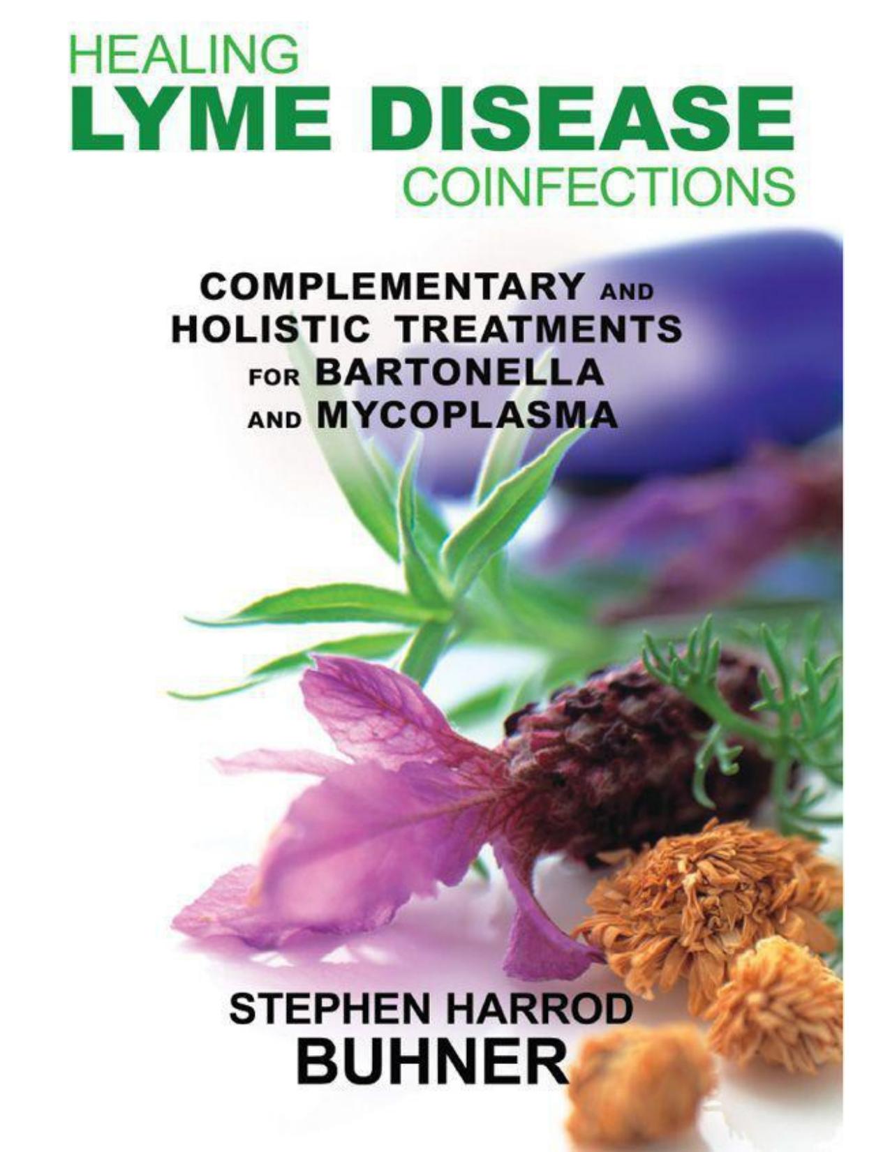 Healing Lyme Disease Coinfections: Complementary and Holistic Treatments for Bartonella and Mycoplasma by Buhner Stephen Harrod