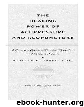 Healing Power of Acupressure and Acupuncture by Matthew Bauer