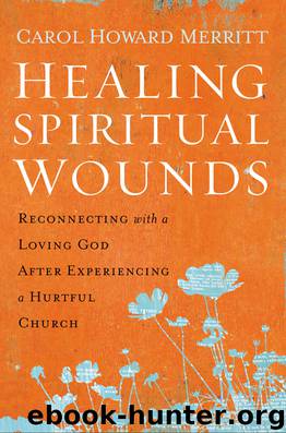 Healing Spiritual Wounds by Carol Howard Merritt