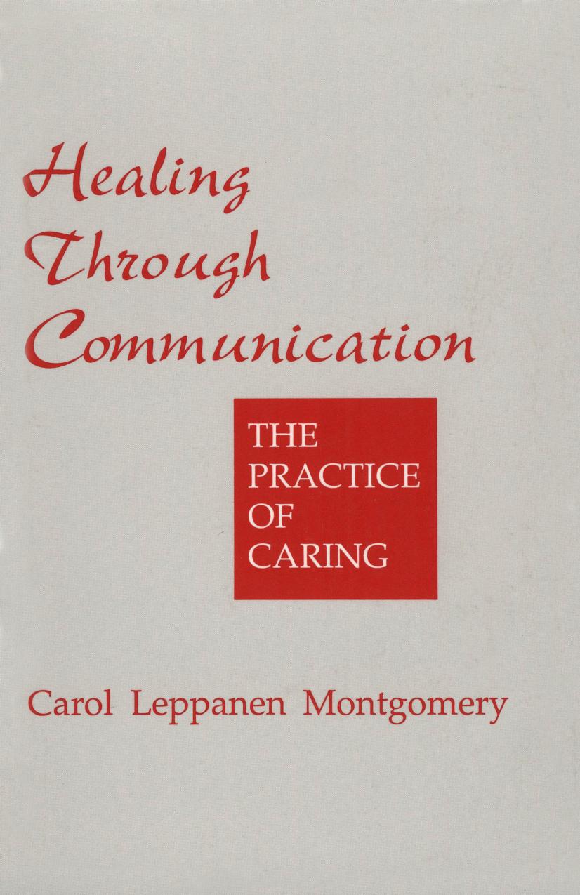 Healing Through Communication: The Practice of Caring by Carol Leppanen Montgomery