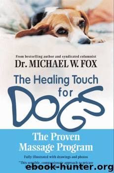 Healing Touch for Dogs by Dr. Michael W. Fox