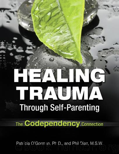 Healing Trauma Through Self-Parenting by Patricia OGorman & Phil Diaz