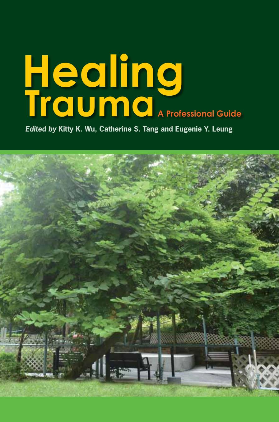 Healing Trauma: A Professional Guide by Kitty K. Wu Catherine S. Tang Eugenie Y. Leung