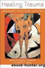 Healing Trauma: Attachment, Mind, Body and Brain by Siegel Daniel J