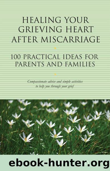Healing Your Grieving Heart After Miscarriage by Alan D. Wolfelt