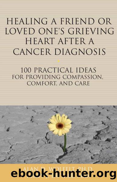 Healing a Friend or Loved One's Grieving Heart After a Cancer Diagnosis by Wolfelt Alan D;Wolfelt Alan D;Duvall Kirby J.;