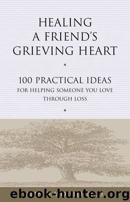 Healing a Friend's Grieving Heart by Alan D. Wolfelt