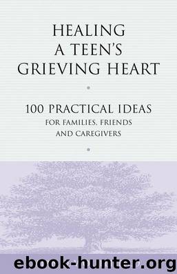 Healing a Teen's Grieving Heart by Alan D. Wolfelt