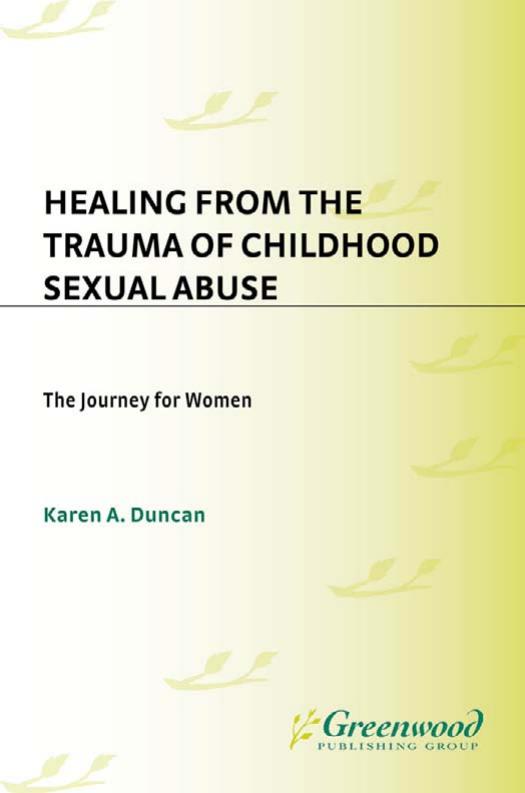 Healing from the Trauma of Childhood Sexual Abuse: The Journey for Women by Karen A. Duncan