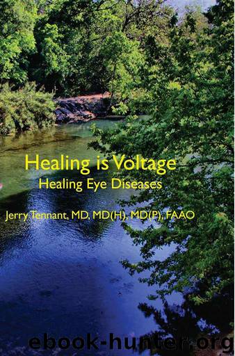 Healing is Voltage: Healing Eye Diseases by Tennant MD MD(H) PScD Jerry