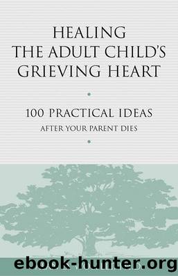 Healing the Adult Child's Grieving Heart by Alan D Wolfelt