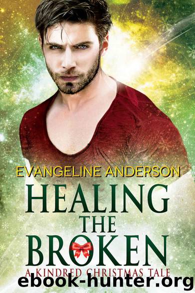 Healing the Broken: A Kindred Christmas Tale (Brides of the Kindred) by Evangeline Anderson