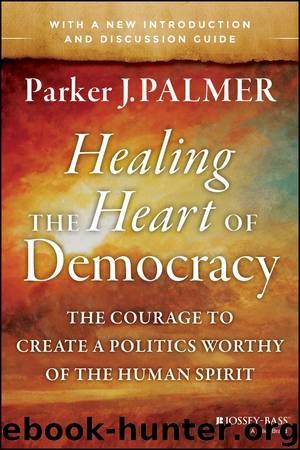 Healing the Heart of Democracy by Parker J. Palmer