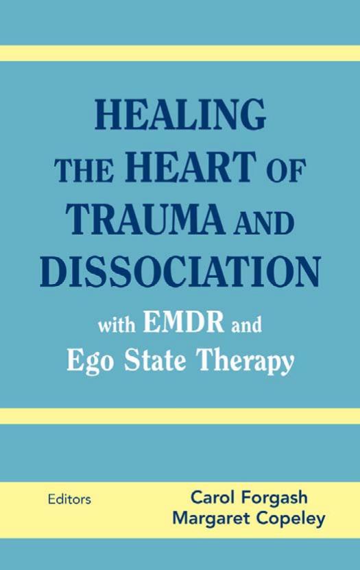 Healing the Heart of Trauma and Dissociation with EMDR and Ego State Therapy by Carol Forgash