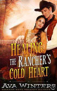 Healing the Rancher's Cold Heart by Ava Winters