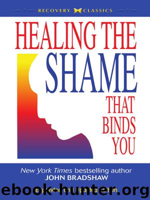 Healing the Shame that Binds You by John Bradshaw