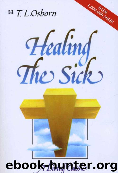 Healing the Sick: A Living Classic by T. L. Osborn
