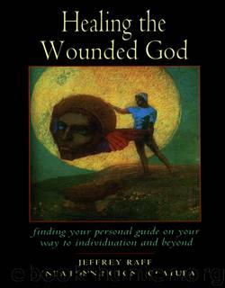 Healing the Wounded God: Finding your Personal Guide on your Way to Individuation and Beyond by Jeffrey Raff & Linda Bonnington Vocatura