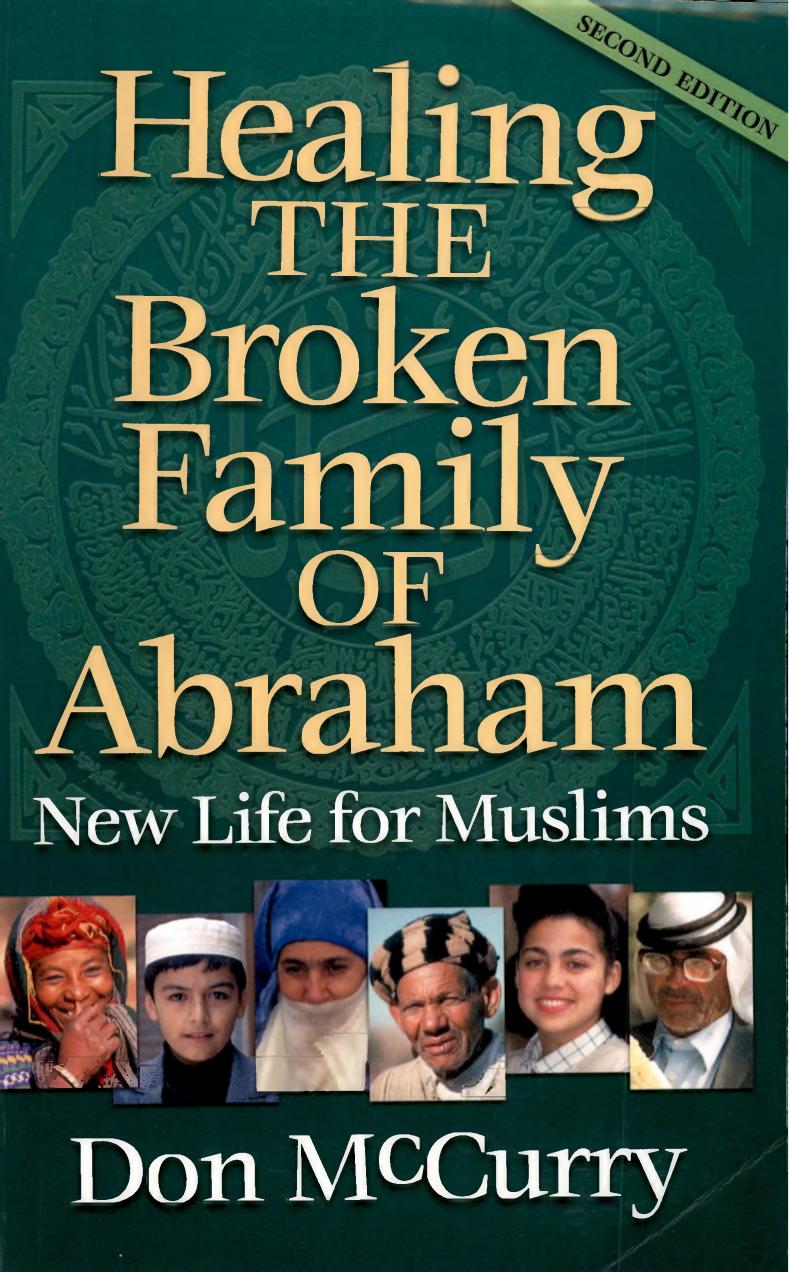 Healing the broken family of Abraham : New life for Muslims by Don M. McCurry