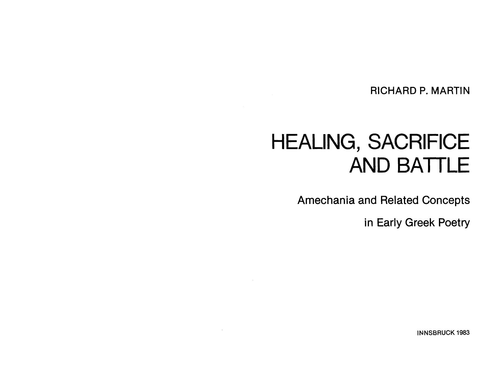 Healing, Sacrifice, and Battle: Amechania and Related Concepts in Early Greek Poetry by Richard P. Martin