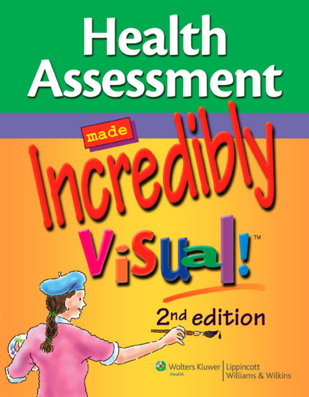 Health Assessment Made Incredibly Visual! (Incredibly Easy! Series), 2nd Edition by Lippincott