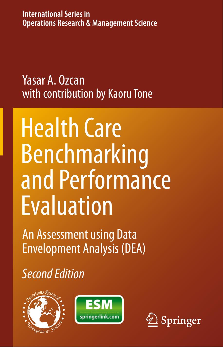 Health Care Benchmarking and Performance Evaluation: An Assessment using Data Envelopment Analysis (DEA) by Yasar A. Ozcan (auth.)
