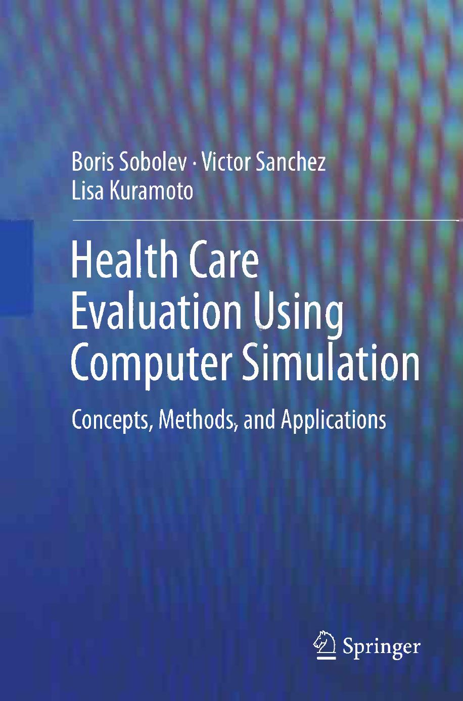 Health Care Evaluation Using Computer Simulation: Concepts, Methods, and Applications by Boris Sobolev Victor Sanchez Lisa Kuramoto (auth.)