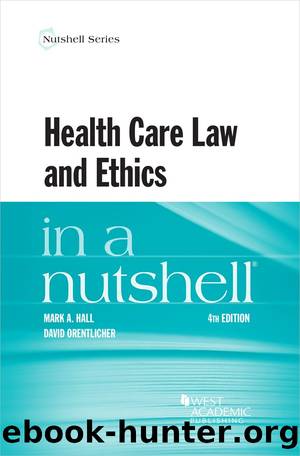 Health Care Law and Ethics in a Nutshell by Mark A. Hall & David Orentlicher