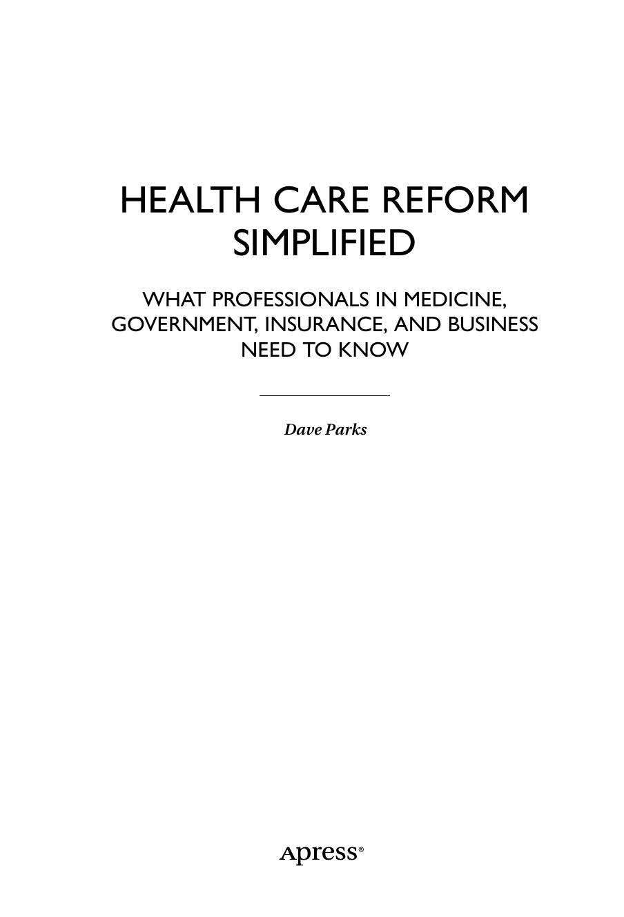 Health Care Reform Simplified: What Professionals in Medicine, Government, Insurance, and Business Need to Know by Dave Parks (auth.)