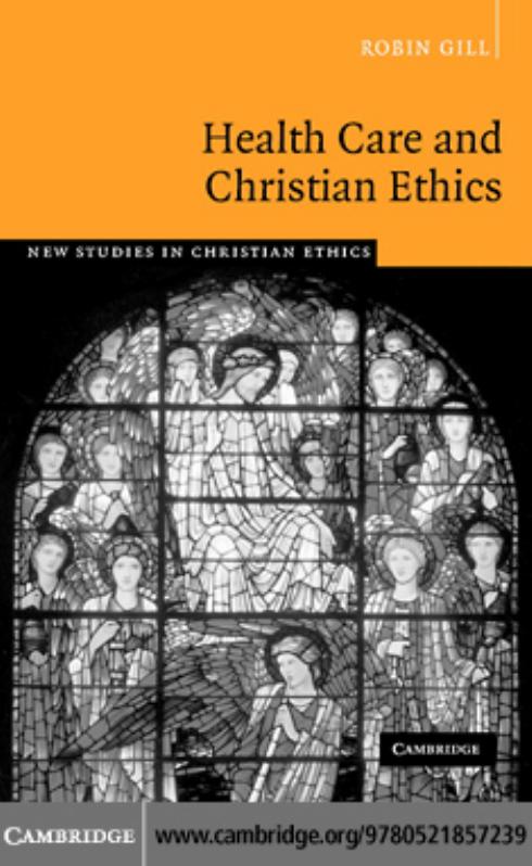 Health Care and Christian Ethics (New Studies in Christian Ethics) by Robin Gill