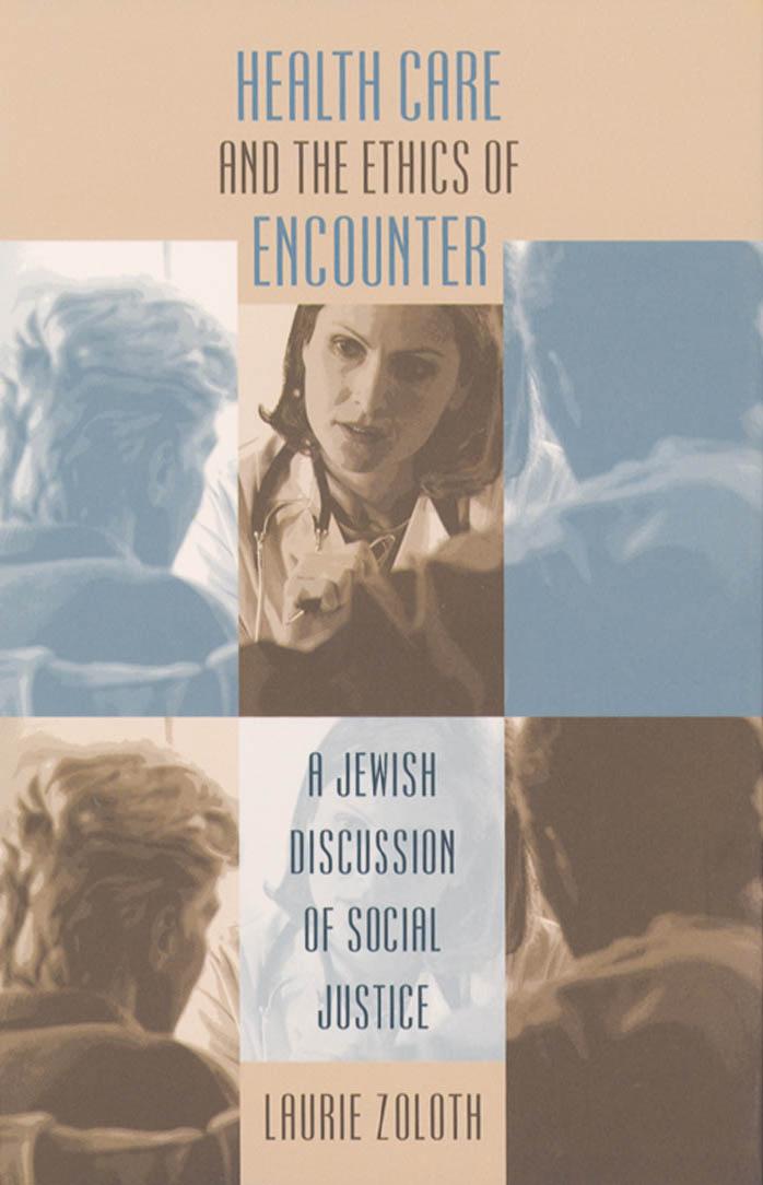 Health Care and the Ethics of Encounter: A Jewish Discussion of Social Justice (Studies in Social Medicine) by Laurie Zoloth Laurie Zoloth-Dorfman