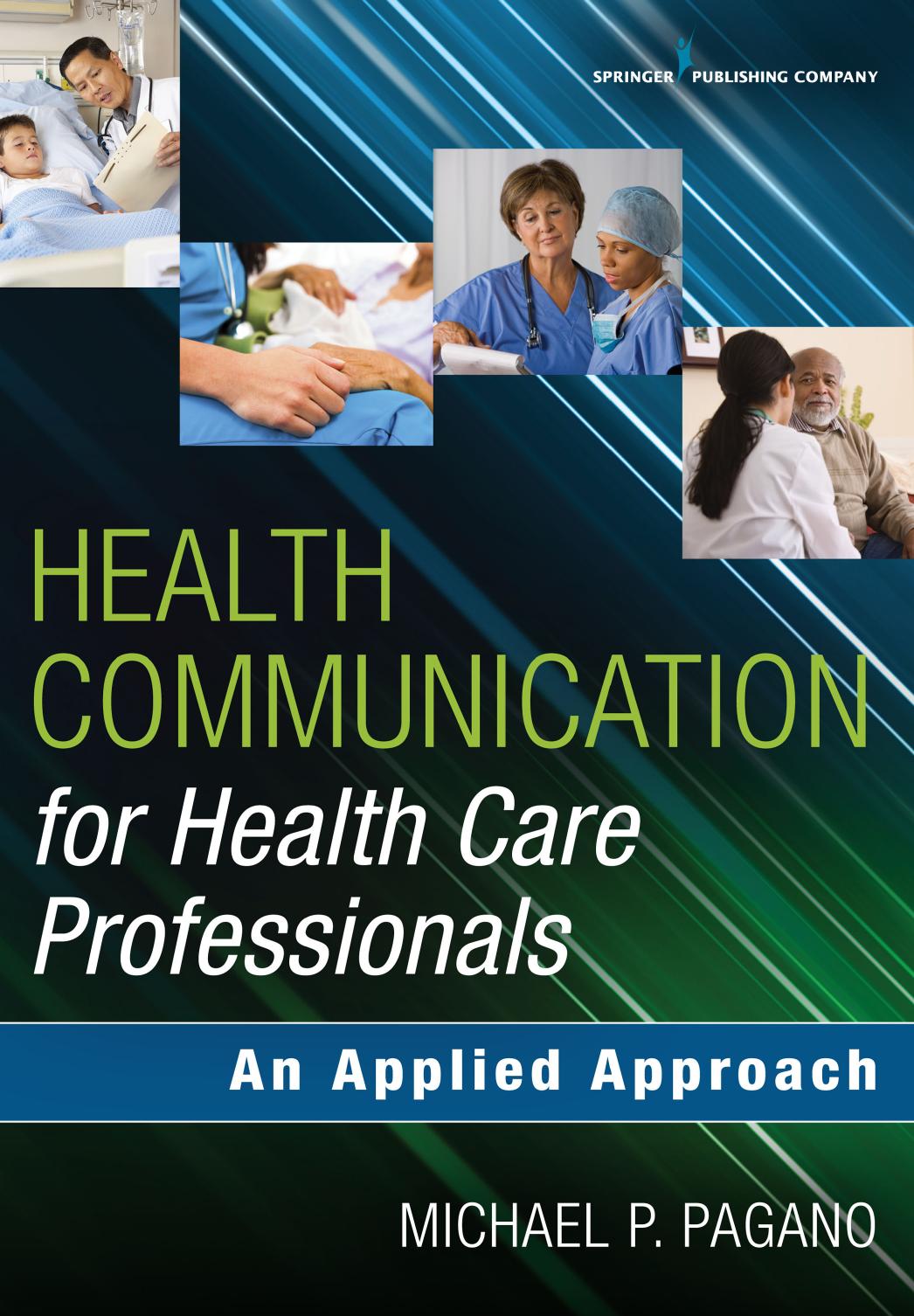 Health Communication for Health Care Professionals: An Applied Approach by Dr. Michael P. Pagano PhD PA-C