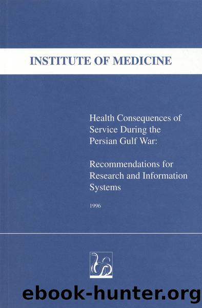 Health Consequences of Service During the Persian Gulf War: Recommendations for Research and Information Systems by Committee to Review the Health Consequences of Service During the Persian Gulf War