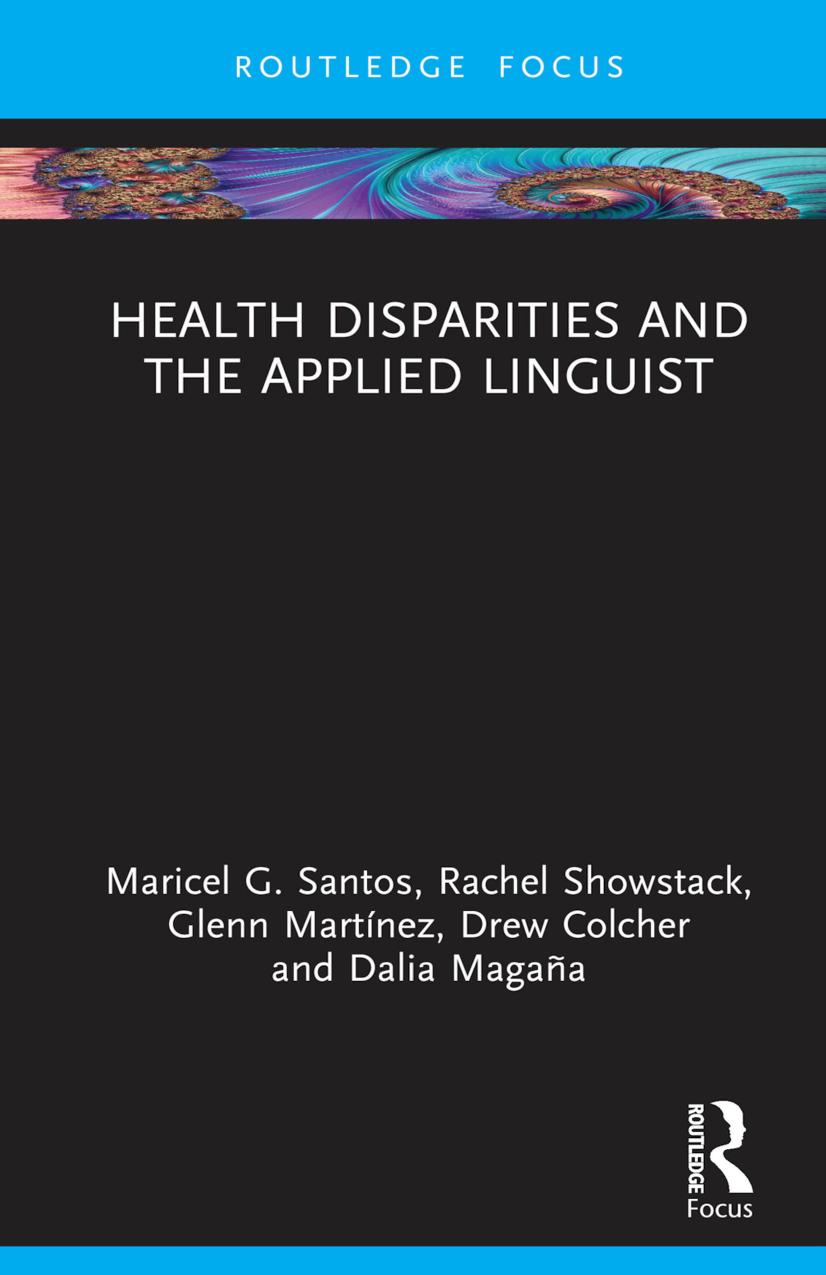 Health Disparities and the Applied Linguist by Maricel G. Santos Rachel Showstack Glenn Martínez Drew Colcher Dalia Magaña